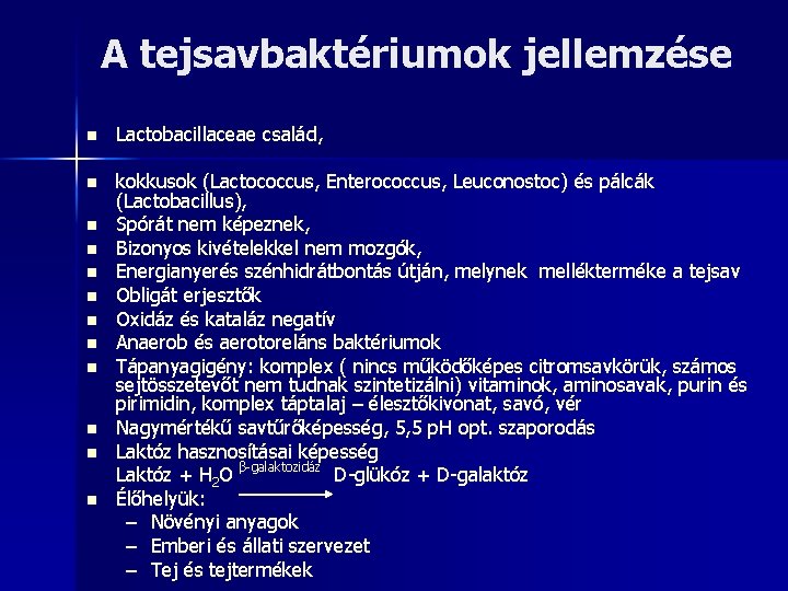 A tejsavbaktériumok jellemzése n Lactobacillaceae család, n kokkusok (Lactococcus, Enterococcus, Leuconostoc) és pálcák (Lactobacillus),