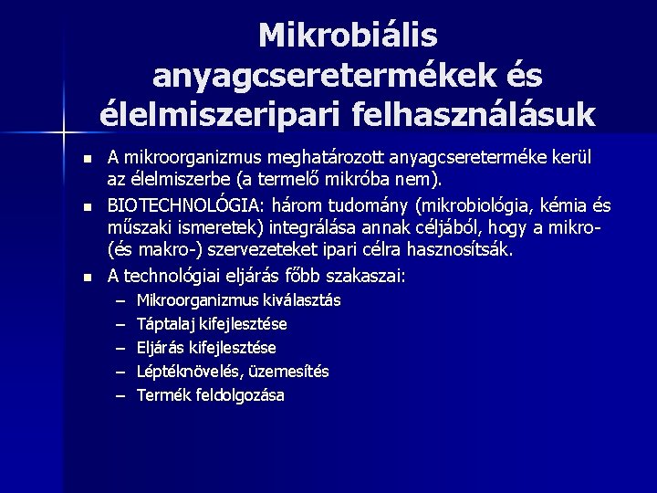 Mikrobiális anyagcseretermékek és élelmiszeripari felhasználásuk n n n A mikroorganizmus meghatározott anyagcsereterméke kerül az