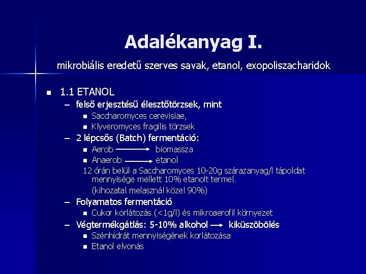 Adalékanyag I. mikrobiális eredetű szerves savak, etanol, exopoliszacharidok n 1. 1 ETANOL – felső