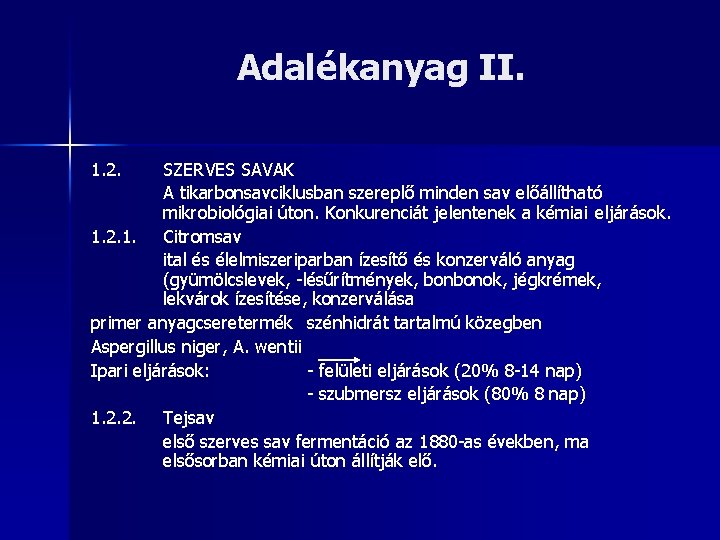 Adalékanyag II. 1. 2. SZERVES SAVAK A tikarbonsavciklusban szereplő minden sav előállítható mikrobiológiai úton.