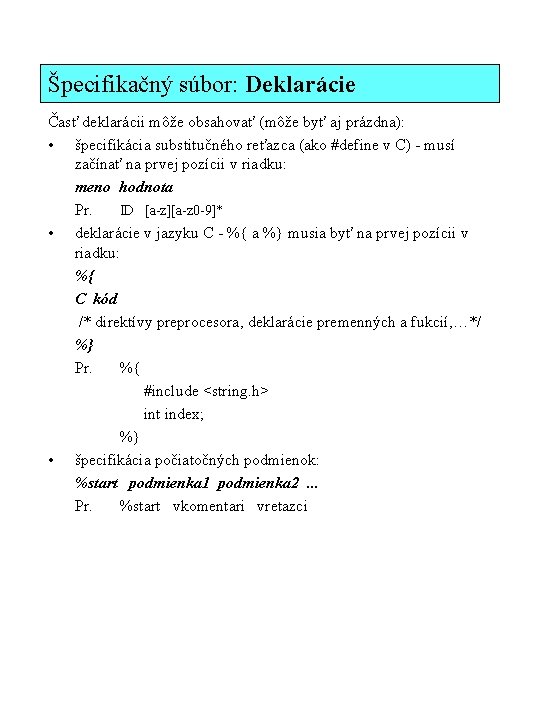 Špecifikačný súbor: Deklarácie Časť deklarácii môže obsahovať (môže byť aj prázdna): • špecifikácia substitučného