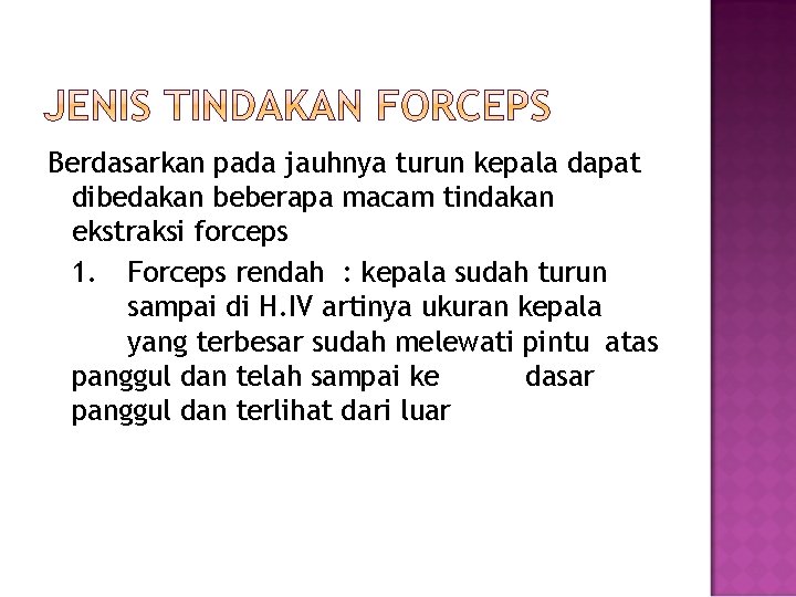 Berdasarkan pada jauhnya turun kepala dapat dibedakan beberapa macam tindakan ekstraksi forceps 1. Forceps