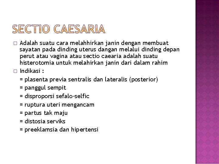 � � Adalah suatu cara melahhirkan janin dengan membuat sayatan pada dinding uterus dangan