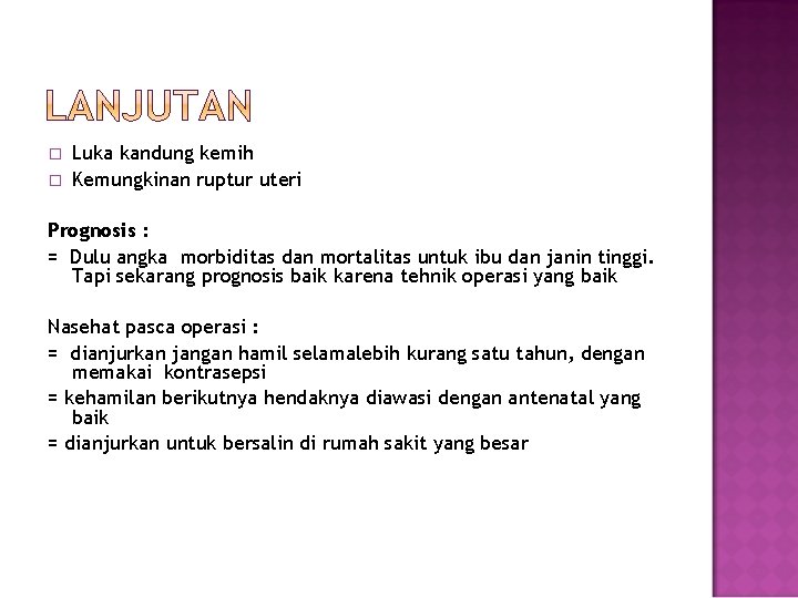 � � Luka kandung kemih Kemungkinan ruptur uteri Prognosis : = Dulu angka morbiditas