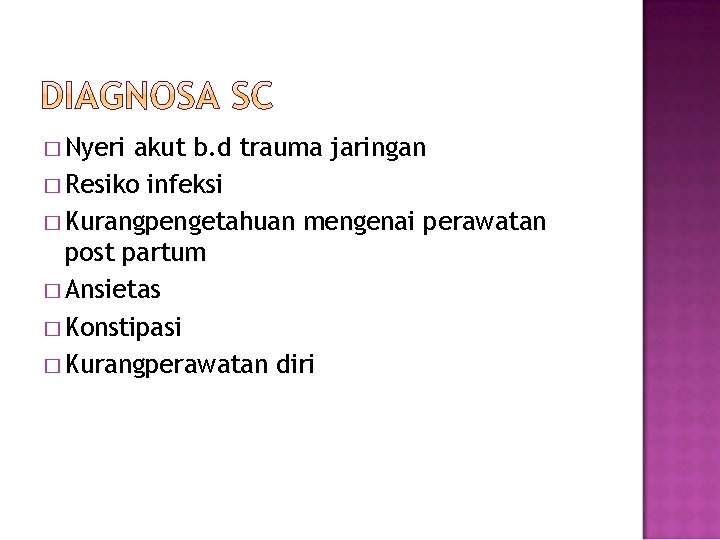 � Nyeri akut b. d trauma jaringan � Resiko infeksi � Kurangpengetahuan mengenai perawatan