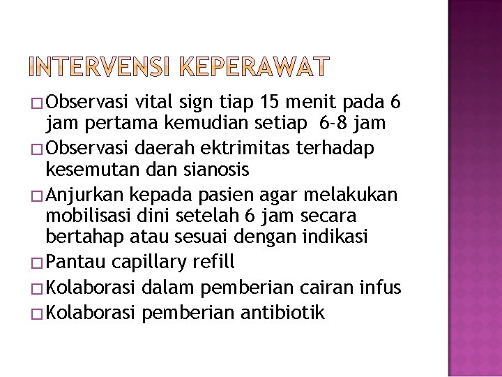 �Observasi vital sign tiap 15 menit pada 6 jam pertama kemudian setiap 6 -8