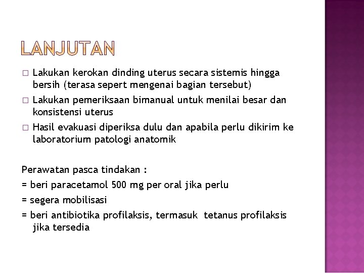 � Lakukan kerokan dinding uterus secara sistemis hingga bersih (terasa sepert mengenai bagian tersebut)