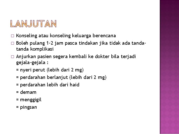 � � � Konseling atau konseling keluarga berencana Boleh pulang 1 -2 jam pasca