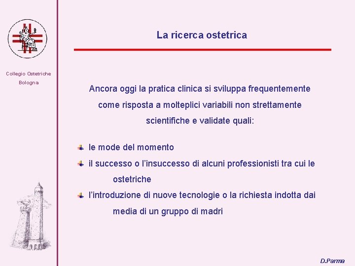 La ricerca ostetrica Collegio Ostetriche Bologna Ancora oggi la pratica clinica si sviluppa frequentemente
