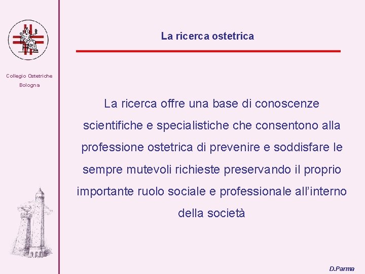 La ricerca ostetrica Collegio Ostetriche Bologna La ricerca offre una base di conoscenze scientifiche