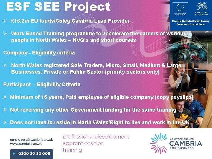 ESF SEE Project Ø £ 16. 2 m EU funds/Coleg Cambria Lead Provider Ø