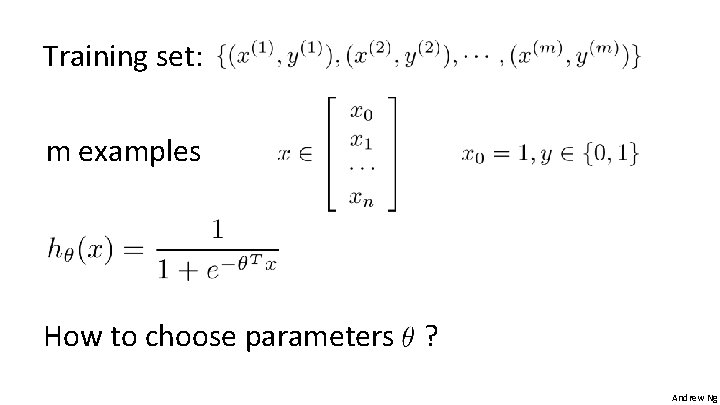 Training set: m examples How to choose parameters ? Andrew Ng 