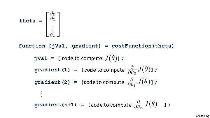 theta = function [j. Val, gradient] = cost. Function(theta) j. Val = [ code