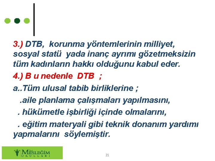 3. ) DTB, korunma yöntemlerinin milliyet, sosyal statü yada inanç ayrımı gözetmeksizin tüm kadınların