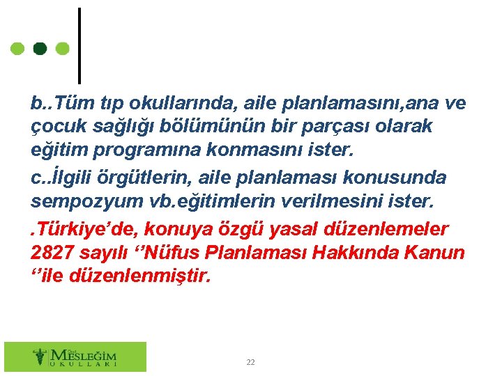 b. . Tüm tıp okullarında, aile planlamasını, ana ve çocuk sağlığı bölümünün bir parçası