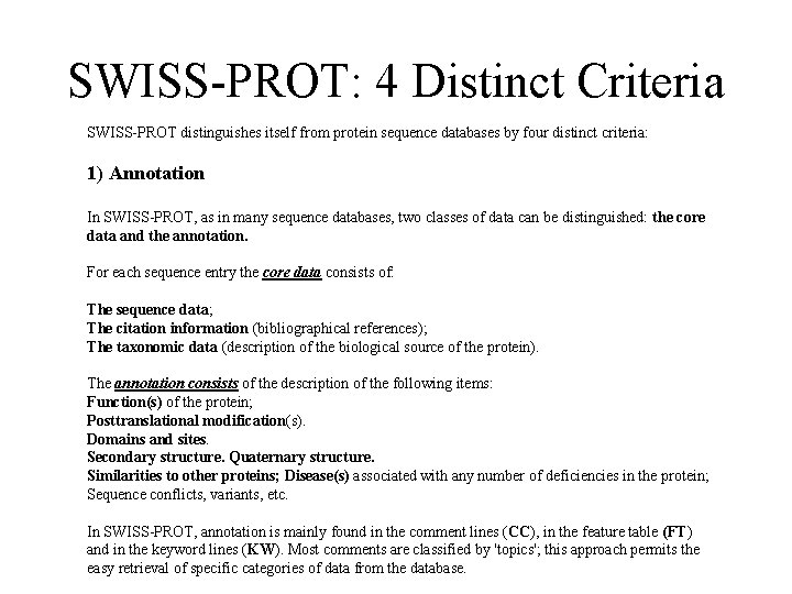 SWISS-PROT: 4 Distinct Criteria SWISS-PROT distinguishes itself from protein sequence databases by four distinct