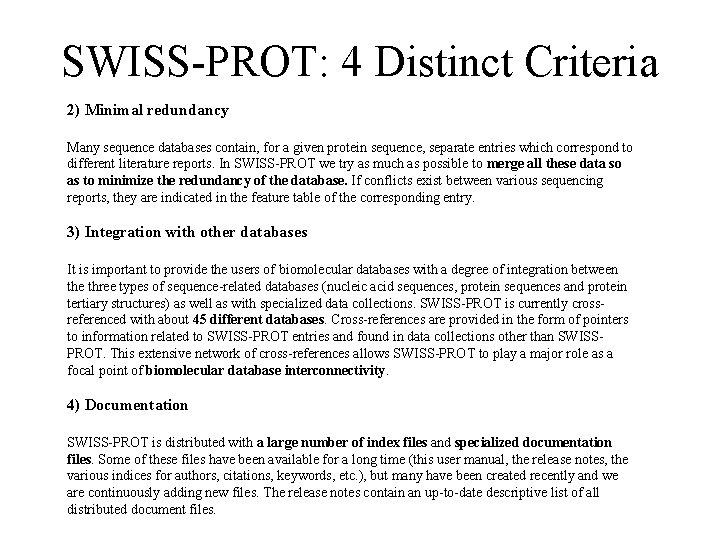 SWISS-PROT: 4 Distinct Criteria 2) Minimal redundancy Many sequence databases contain, for a given