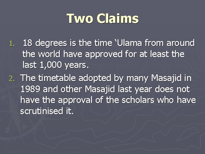 Two Claims 18 degrees is the time ‘Ulama from around the world have approved