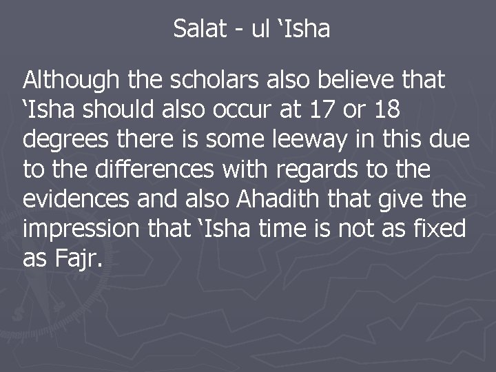 Salat - ul ‘Isha Although the scholars also believe that ‘Isha should also occur