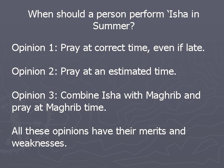 When should a person perform ‘Isha in Summer? Opinion 1: Pray at correct time,
