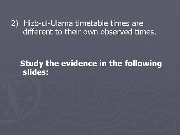 2) Hizb-ul-Ulama timetable times are different to their own observed times. Study the evidence