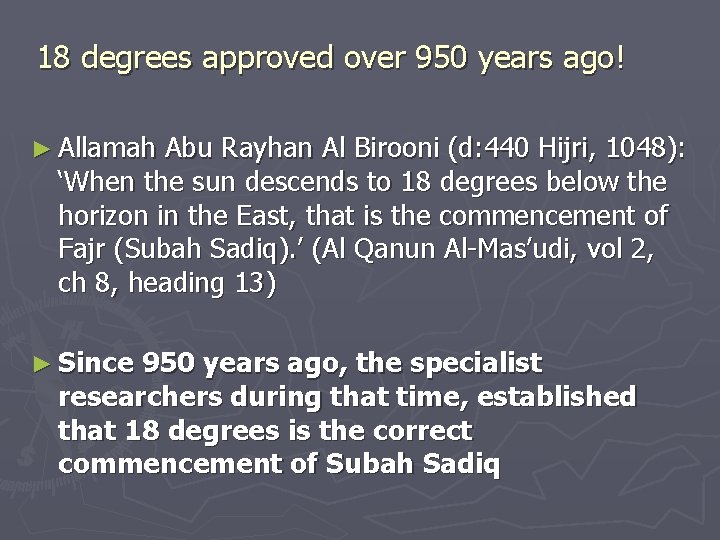 18 degrees approved over 950 years ago! ► Allamah Abu Rayhan Al Birooni (d: