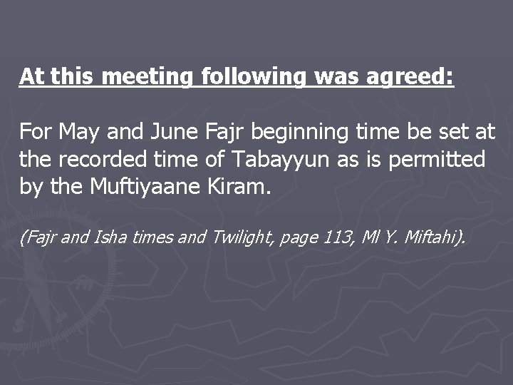 At this meeting following was agreed: For May and June Fajr beginning time be