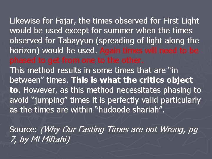 Likewise for Fajar, the times observed for First Light would be used except for