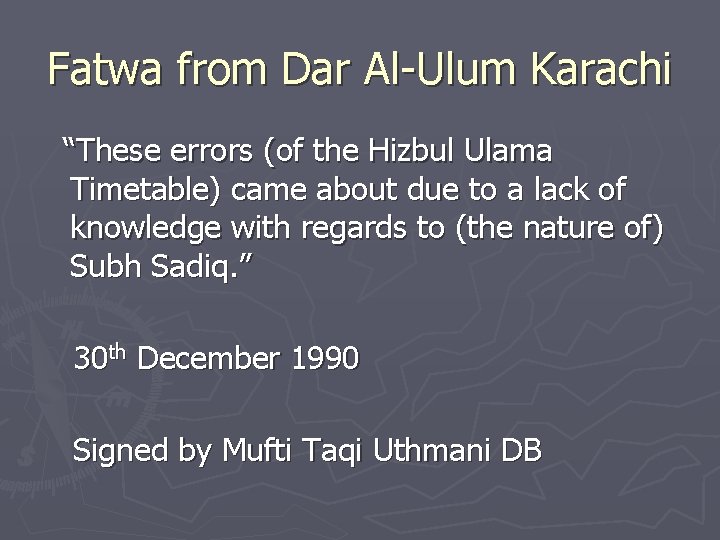 Fatwa from Dar Al-Ulum Karachi “These errors (of the Hizbul Ulama Timetable) came about