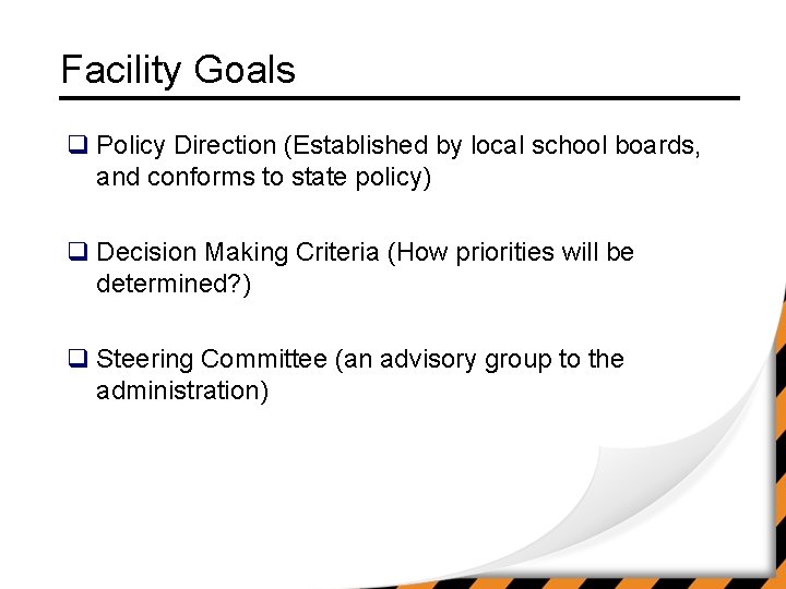 Facility Goals q Policy Direction (Established by local school boards, and conforms to state