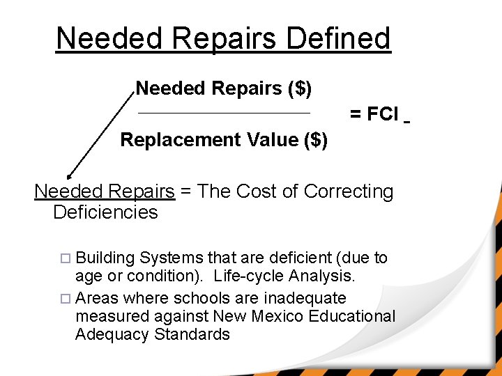 Needed Repairs Defined Needed Repairs ($) = FCI Replacement Value ($) Needed Repairs =