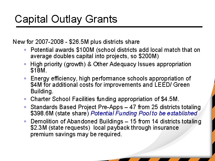 Capital Outlay Grants New for 2007 -2008 - $26. 5 M plus districts share