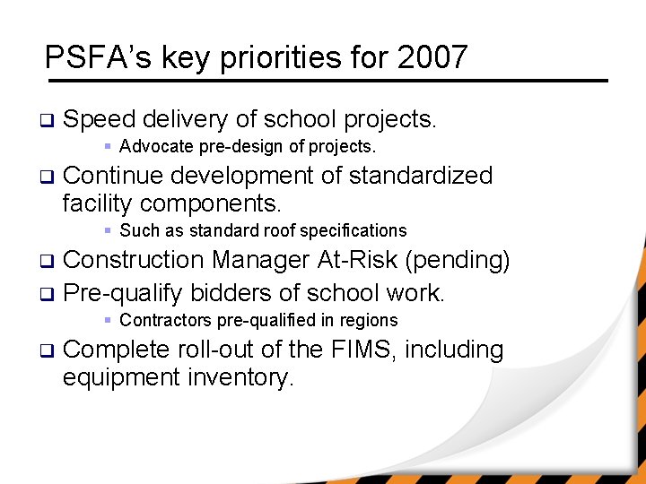 PSFA’s key priorities for 2007 q Speed delivery of school projects. § Advocate pre-design