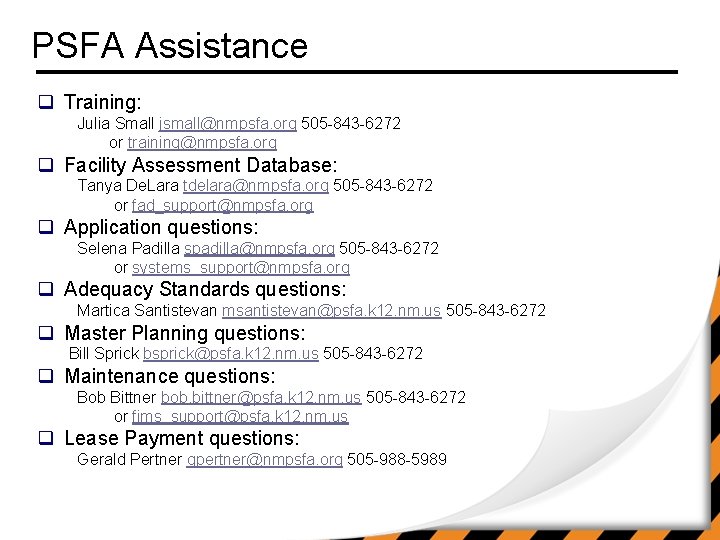 PSFA Assistance q Training: Julia Small jsmall@nmpsfa. org 505 -843 -6272 or training@nmpsfa. org