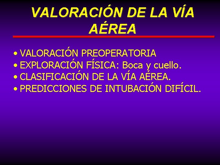 VALORACIÓN DE LA VÍA AÉREA • VALORACIÓN PREOPERATORIA • EXPLORACIÓN FÍSICA: Boca y cuello.