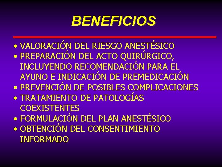 BENEFICIOS • VALORACIÓN DEL RIESGO ANESTÉSICO • PREPARACIÓN DEL ACTO QUIRÚRGICO, INCLUYENDO RECOMENDACIÓN PARA