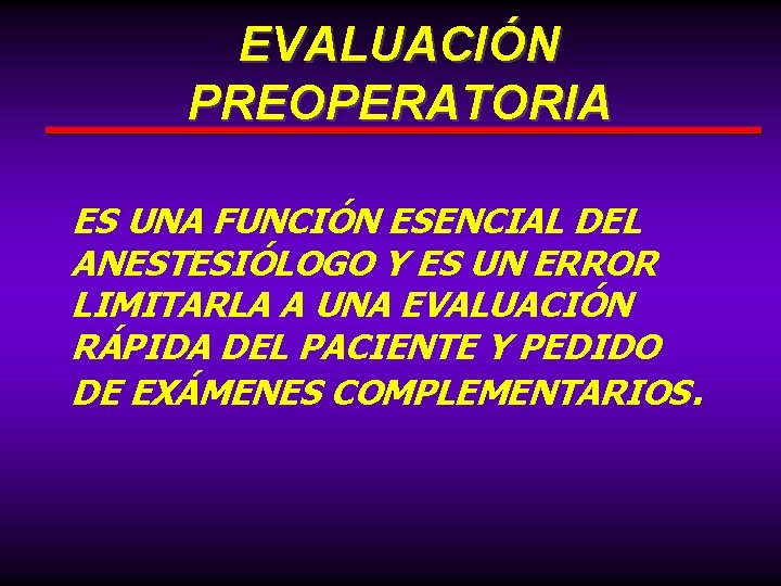 EVALUACIÓN PREOPERATORIA ES UNA FUNCIÓN ESENCIAL DEL ANESTESIÓLOGO Y ES UN ERROR LIMITARLA A