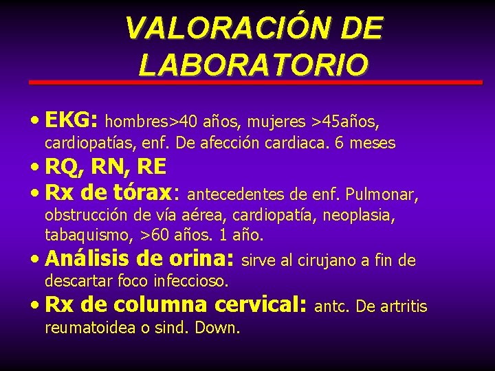 VALORACIÓN DE LABORATORIO • EKG: hombres>40 años, mujeres >45 años, cardiopatías, enf. De afección