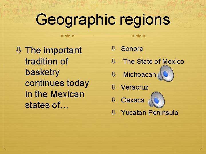 Geographic regions The important tradition of basketry continues today in the Mexican states of…