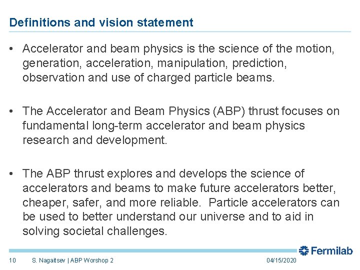 Definitions and vision statement • Accelerator and beam physics is the science of the