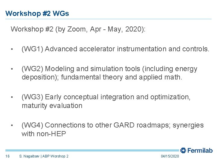 Workshop #2 WGs Workshop #2 (by Zoom, Apr - May, 2020): 16 • (WG