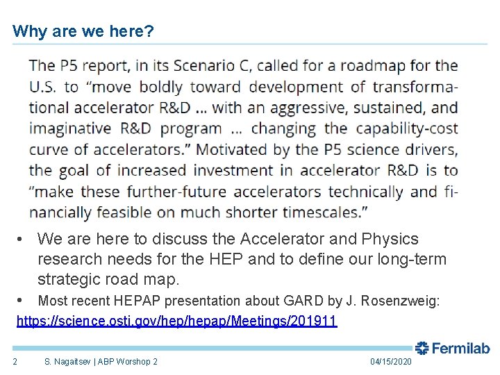 Why are we here? • We are here to discuss the Accelerator and Physics