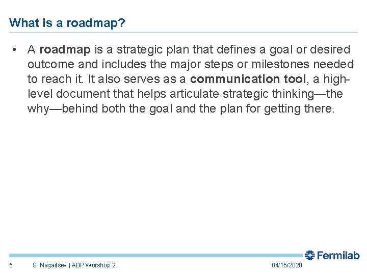 What is a roadmap? • A roadmap is a strategic plan that defines a
