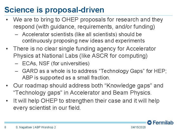 Science is proposal-driven • We are to bring to OHEP proposals for research and