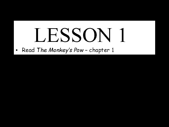 LESSON 1 Read The Monkeys Paw chapter