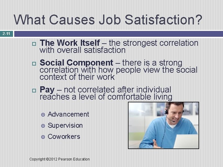 What Causes Job Satisfaction? 2 -11 The Work Itself – the strongest correlation with