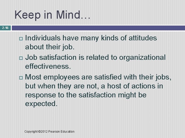 Keep in Mind… 2 -16 Individuals have many kinds of attitudes about their job.