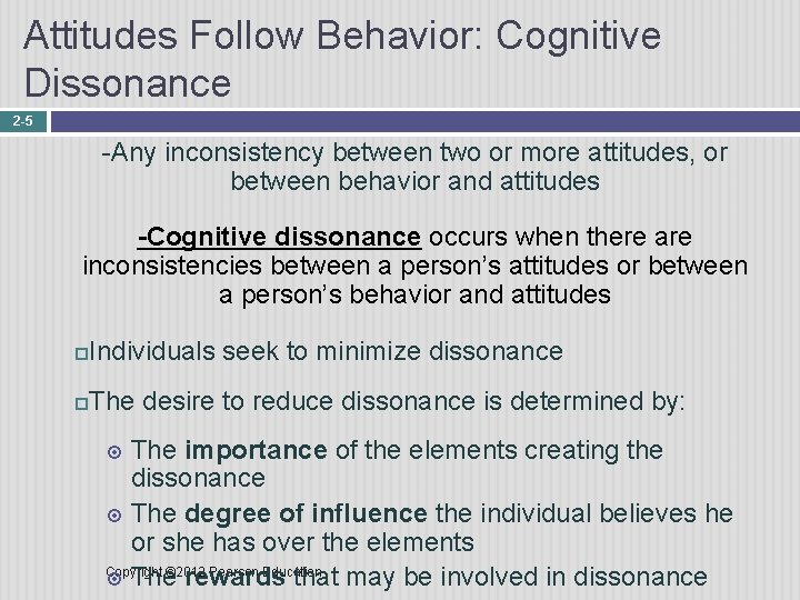 Attitudes Follow Behavior: Cognitive Dissonance 2 -5 -Any inconsistency between two or more attitudes,