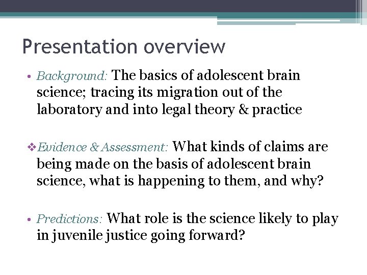 Presentation overview • Background: The basics of adolescent brain science; tracing its migration out