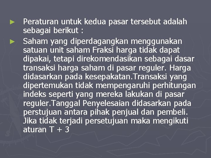 Peraturan untuk kedua pasar tersebut adalah sebagai berikut : ► Saham yang diperdagangkan menggunakan